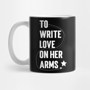 To Write Love On Her Arms Mug